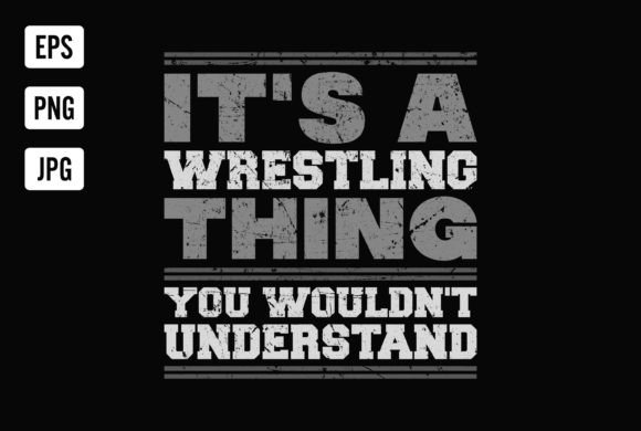 It's A Wrestling Thing: The Ultimate T-Shirt Design for Fans